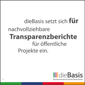 dieBasis - Forderungen - dieBasis setzt sich für nachvollziehbare Transparenzberichte für öffentliche Projekte ein.